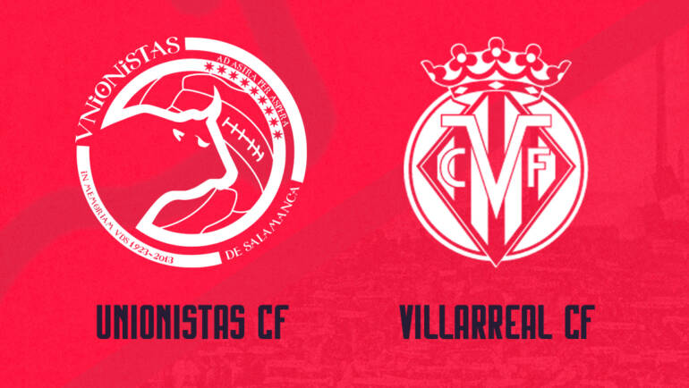 El Villarreal CF, rival de Unionistas de Salamanca en Copa del Rey