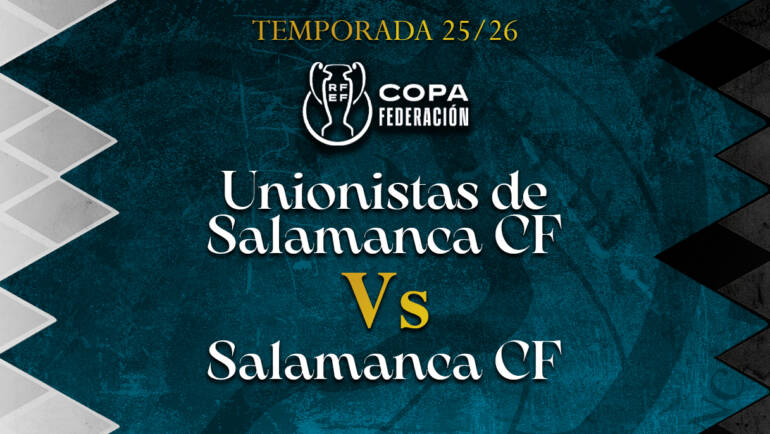 COPA RFEF | Información entradas Unionistas de Salamanca – Salamanca CF (9 de agosto)